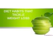Diet Habits that tackle Weight Loss