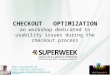 Checkout Optimization at Superweek 2013, Hungary