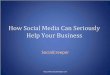 How Social Media Can Seriously Help Your Business