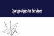 Moving from Django Apps to Services