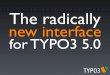 The radically new interface for TYPO3 5.0