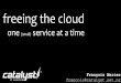 Freeing the cloud, one service at a time