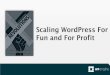 Scaling WordPress for Fun and For Profit