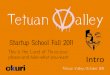 Tetuan Valley Startup School V - Fall 2011 - Week 0