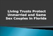 Living Trusts Protect Unmarried and Same Sex Couples In Florida