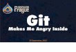 Git Makes Me Angry Inside - DrupalCon Prague