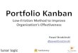 Portfolio Kanban - Low-Friction Method to Improve Organization's Effectiveness