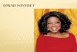 Oprah Winfrey (An Entrepreneur )