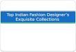 Top indian fashion designer’s exquisite collections