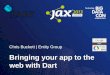 Bringing your app to the web with Dart - Chris Buckett (Entity Group)
