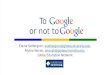 To Google or Not to Google for MCCA 2012