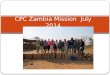 CPC Zambia Mission * July 2014