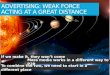 Weak force over great distance