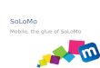 Mobile is the glue of SoLoMo and ATAWAD
