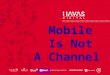 Mobile is NOT a Channel - Rob Griffin at IMMAP Summit, 2012