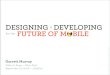 Designing & Developing for the Future of Mobile
