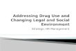 Addressing drug use and changing legal and social