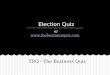Election Quiz #1 - Answers - The Business Quiz - TBQ