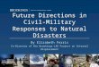 Elizabeth Ferris - Future Directions in Civil-Military Responses to Natural Disasters