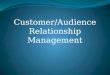 Audience relationship management