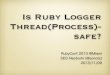Is ruby logger thread(process)-safe? at RubyConf 2013