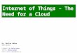 Internet of Things - The Need for a Cloud
