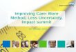 Improving Care: More Method, Less Uncertainty, Impact summit 30 October 2013