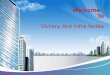 Victory ace infra noida