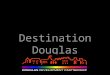 Destination Douglas