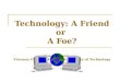 Technology friend foe