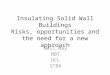 Insulating solid wall buildings risks, opportunities, and the need for a new approach - By Neil May, NBT