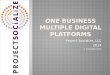 One Business Multiple Digital Platforms