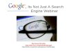 Its Not Just A Search Engine Webinar