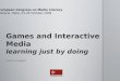 Games and Interactive Media. Learning just by doing