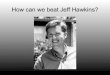 How to beat Jeff Hawkins