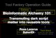 Bioinformatics alchemy 101   transmuting dark script matter into reusable tools - ross lazarus