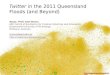 Twitter in the 2011 Queensland Floods (and Beyond)