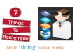 7 things to remember while "doing" social media