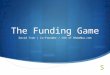 THE FUNDING GAME
