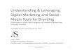 Understanding & Leveraging Digital Marketing and Social Media Tools for Branding
