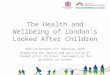 NCB London Seminar GoL Presentation The Health Of Looked after Children February 2010