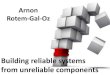 Building reliable systems from unreliable components