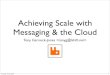 Achieving Scale With Messaging And The Cloud 20090709