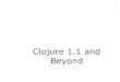 Clojure 1.1 And Beyond
