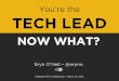 You're the Tech Lead! Now What? - Midwest PHP 2014
