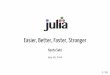 Julia - Easier, Better, Faster, Stronger