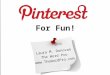 Pinterest for Fun