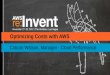 AWS Re:Invent -  Optimizing Costs with AWS