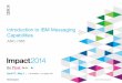 IBM IMPACT 2014 AMC-1866 Introduction to IBM Messaging Capabilities
