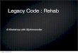 Legacy code rehab